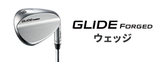 GLIDE FORGED ウェッジ